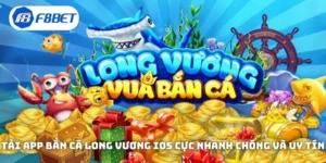 Tải App Bắn Cá Long Vương IOS Cực Nhanh Chóng Và Uy Tín