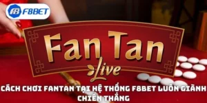 Cách Chơi Fantan Tại Hệ Thống F8BET Luôn Chiến Thắng